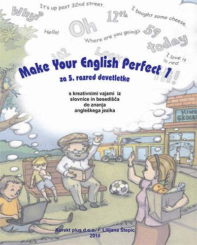 MAKE YOUR ENGLISH PERFECT 1, za 5. razred devetletke: s kreativnimi vajami iz slovnice in besedišča do znanja angleškega jezika