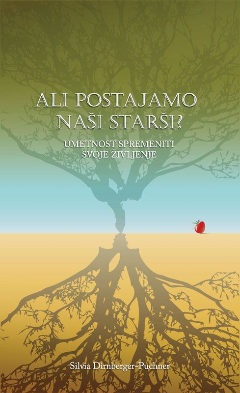 Ali postajamo naši starši? - Umetnost spremeniti svoje življenje