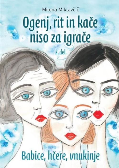 Ogenj, rit in kače niso za igrače, 2. del: Babice, hčere in vnukinje