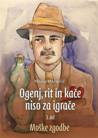 Ogenj, rit in kače niso za igrače, 3. del: Moške zgodbe