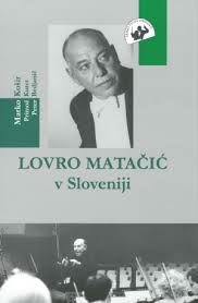 LOVRO MATAČIĆ V SLOVENIJI