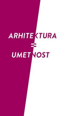 ARHITEKTURA (NI ENAKO) UMETNOST