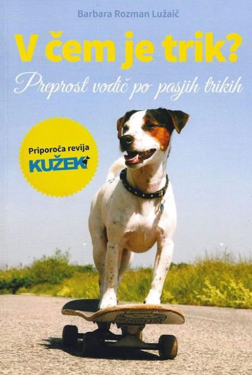 V čem je trik?: preprost vodič po pasjih trikih