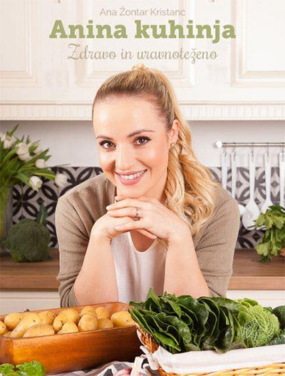 Anina kuhinja: zdravo in uravnoteženo