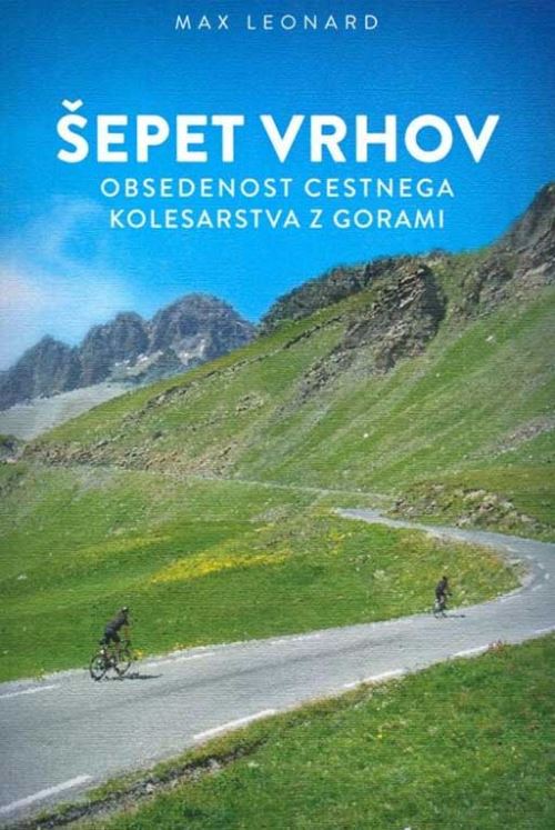 Šepet vrhov - Obsedenost cestnega kolesarstva z gorami
