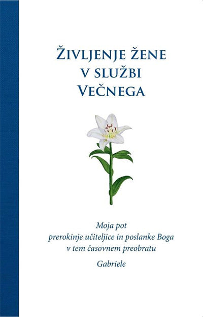 Življenje žene v službi Večnega: moja pot prerokinje učiteljice in poslanke Boga v tem časovnem preobratu
