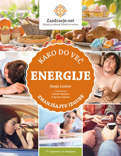 Kako do več energije: zmanjšajte izgube: 77 nasvetov in receptov