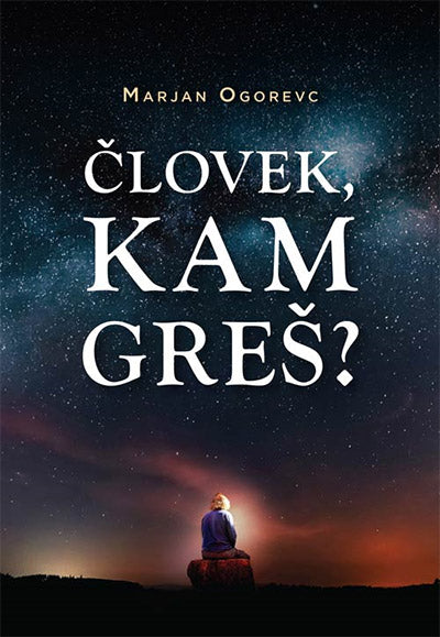 ČLOVEK, KAM GREŠ?