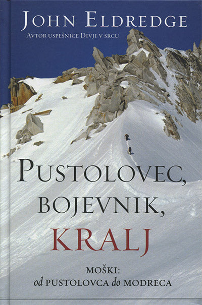 Pustolovec, bojevnik, kralj: moški: od pustolovca do modreca