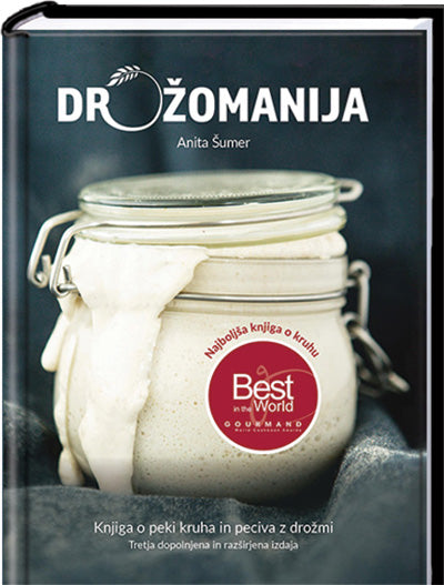 Drožomanija: knjiga o peki kruha in peciva z drožmi (3. dopolnjena izdaja)