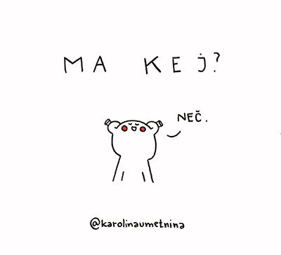 MA KEJ? NEČ