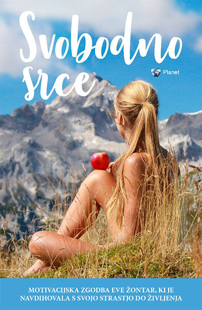 Svobodno srce: motivacijska zgodba Eve Žontar, ki je navdihovala s svojo strastjo do življenja