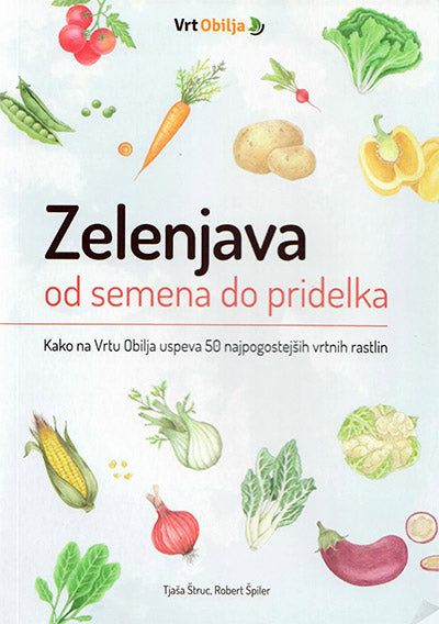 Zelenjava od semena do pridelka: kako na Vrtu obilja uspeva 50 najpogostejših vrtnih rastlin