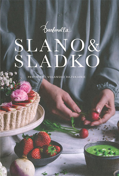 Slano & sladko: preprosto vegansko razvajanje