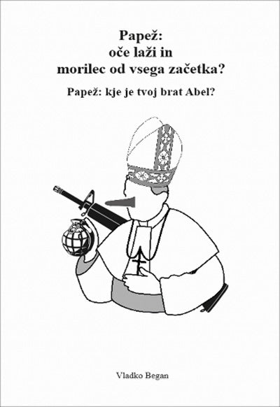 PAPEŽ: OČE LAŽI IN MORILEC OD VSEGA ZAČETKA?