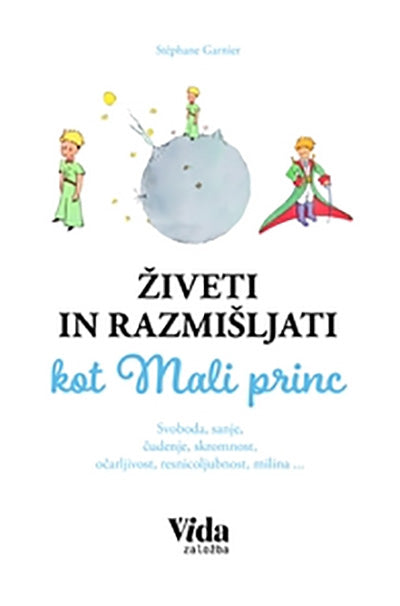 ŽIVETI IN RAZMIŠLJATI KOT MALI PRINC
