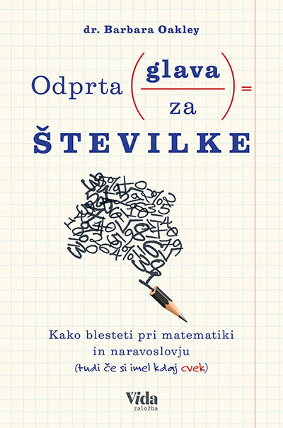Odprta glava za številke: kako blesteti pri matematiki in naravoslovju (tudi če si imel kdaj cvek)
