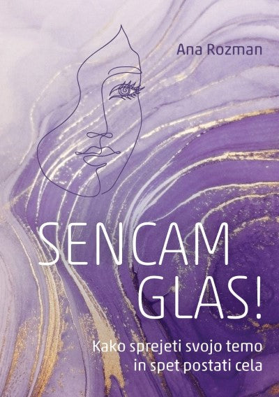 Sencam glas! : kako sprejeti svojo temo in spet postati cela