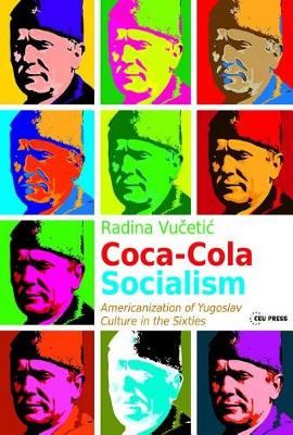 Coca-Cola Socialism - Americanization of Yugoslav Culture in the Sixties