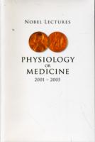 NOBEL LECTURES IN PHYSIOLOGY OR MEDICINE 2001-2005
