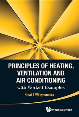 Principles of Heating, Ventilation and Air Conditioning with Worked Examples