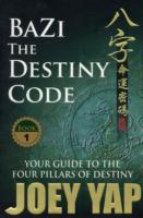 Bazi the Destiny Code: Your Guide to the Four Pillars of Destiny