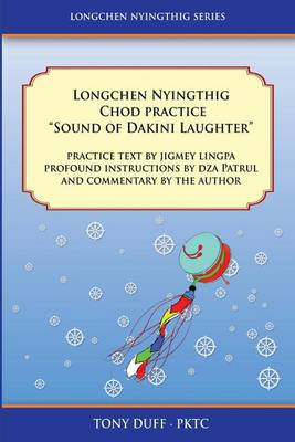 Longchen Nyingthig Chod Practice: "Sound of Dakini Laughter" by Jigme Lingpa, Instructions by Dza Patrul Rinpoche