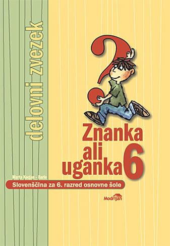 ZNANKA ALI UGANKA 6, delovni zvezek za slovenščino v 6. razredu osnovne šole (DO RAZPRODAJE)