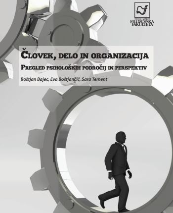 Človek, delo in organizacija : pregled psiholoških področij in perspektiv