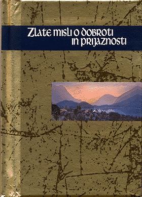 ZLATE MISLI O DOBROTI IN PRIJAZNOSTI