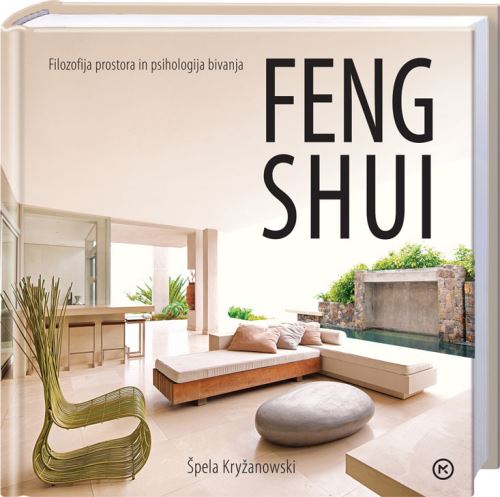 Feng shui - Filozofija prostora in psihologija bivanja