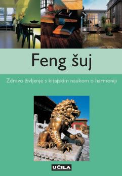 Feng šuj - zdravo življenje s kitajskim naukom o harmoniji