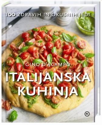 Italijanska kuhinja: 100 zdravih in okusnih jedi