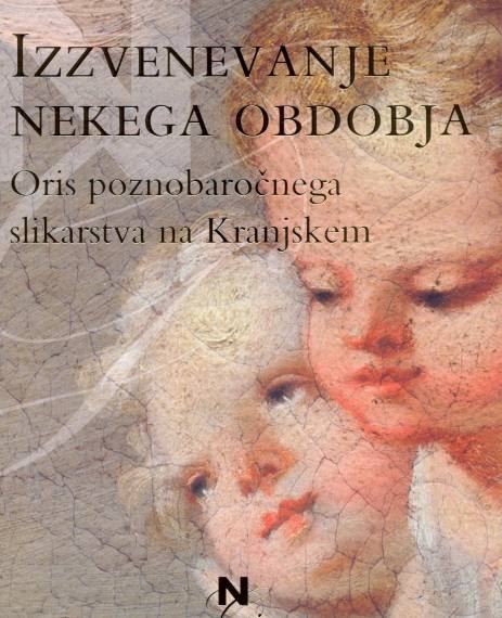 Izzvenevanje nekega obdobja: oris poznobaročnega slikarstva na Kranjskem