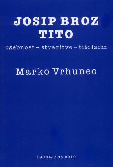 Josip Broz Tito - osebnost, stvaritve, titoizem