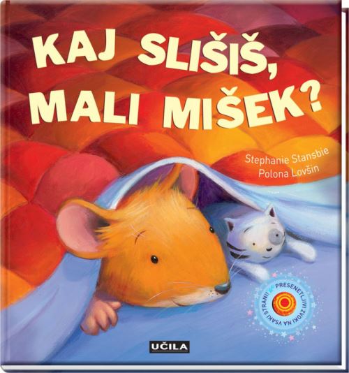 KAJ SLIŠIŠ, MALI MIŠEK?