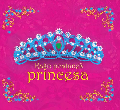 KAKO POSTANEŠ PRINCESA