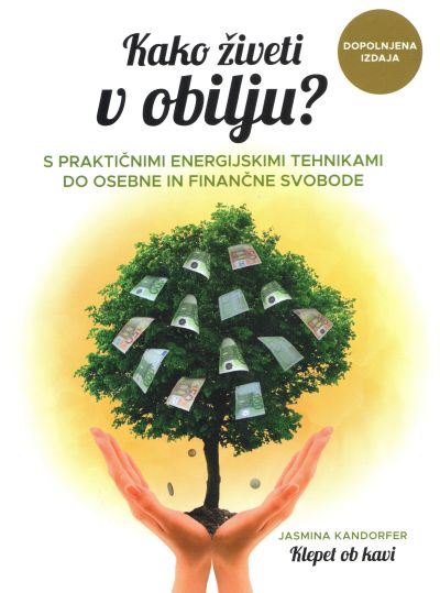 Kako živeti v obilju? (dopolnjena izdaja)