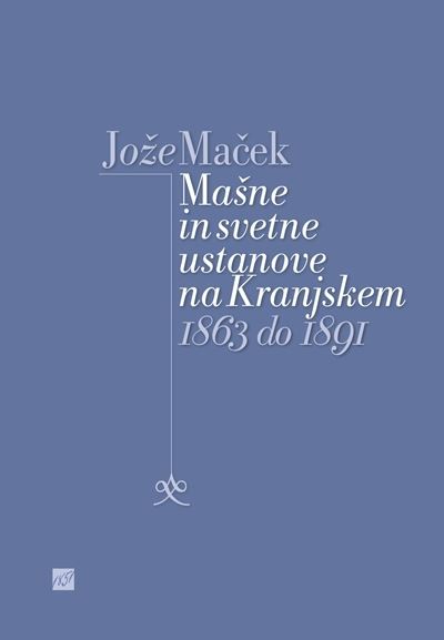Mašne in svetne ustanove na Kranjskem 1863–1891