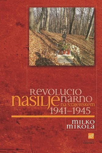 Revolucionarno nasilje na štajerskem:1941-1945