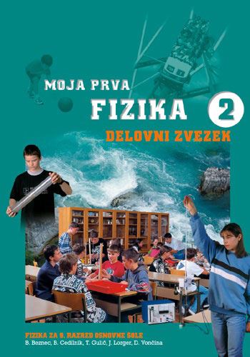 MOJA PRVA FIZIKA 2, delovni zvezek za fiziko v 9. razredu osnovne šole (DO RAZPRODAJE)