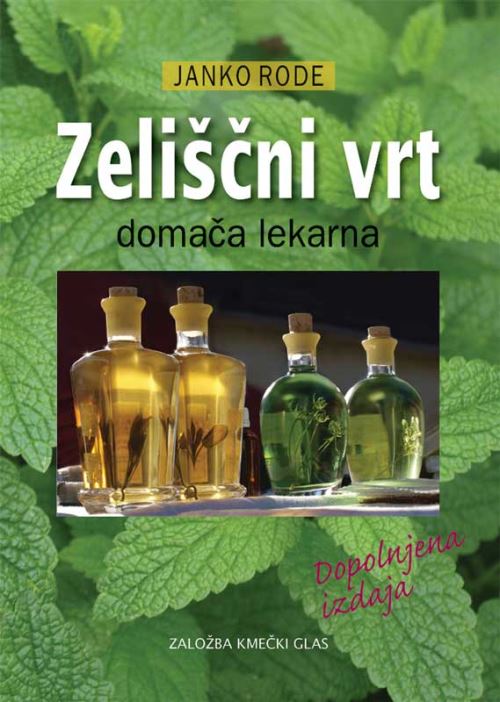 Zeliščni vrt: domača lekarna (dopolnjena izdaja)