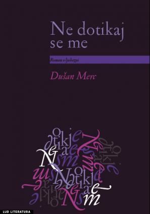 Ne dotikaj se me: roman o ljubezni