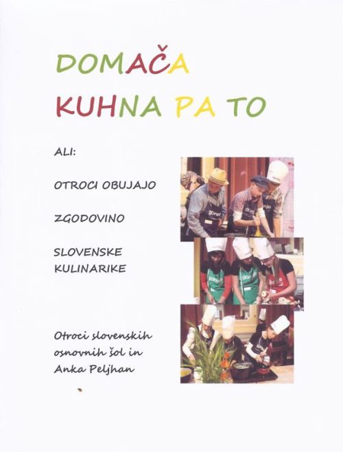 Domača kuhna pa to ali Otroci obujajo zgodovino slovenske kulinarike