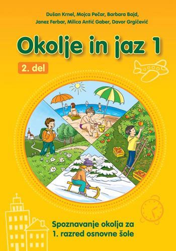 OKOLJE IN JAZ 1, učbenik z elementi delovnega zvezka za spoznavanje okolja v 1. razredu osnovne šole, 2. del (DO RAZPRODAJE)