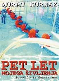 Pet let mojega življenja : poročilo iz Guantanama