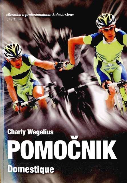 Pomočnik : vzponi in padci poklicnega kolesarja