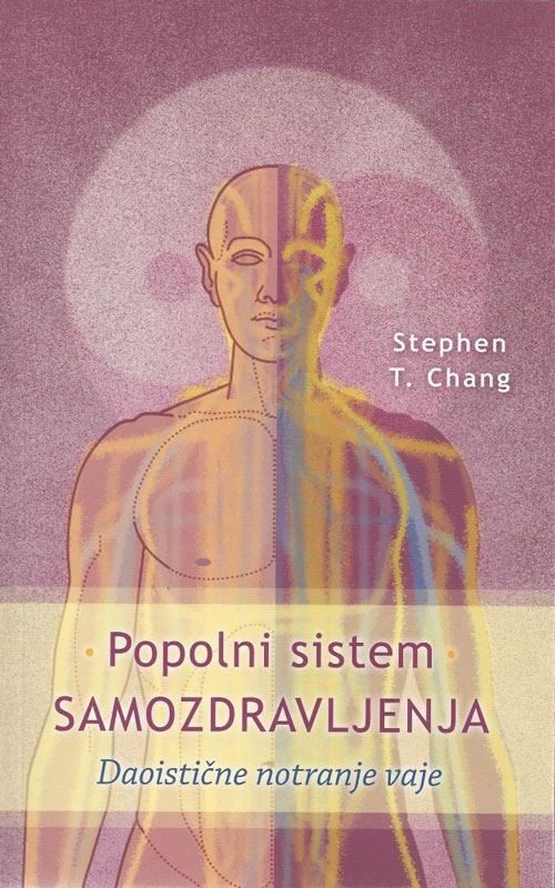 Popolni sistem samozdravljenja - Daoistične notranje vaje