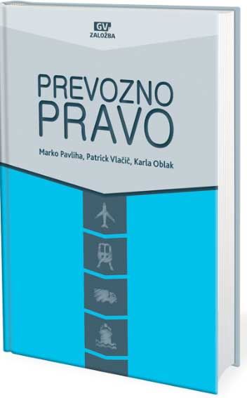 Prevozno pravo : pogodbe o prevozu tovora, potnikov in prtljage (3. izdaja)