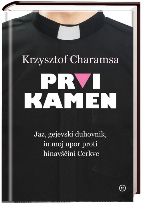 Prvi kamen - Jaz, gejevski duhovnik, in moj upor proti hinavščini Cerkve
